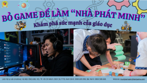 Bên trong mỗi game thủ luôn ẩn chứa một nhà phát minh đang chờ ngày được đánh thức
